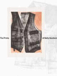 The Prints of Betty Goodwin