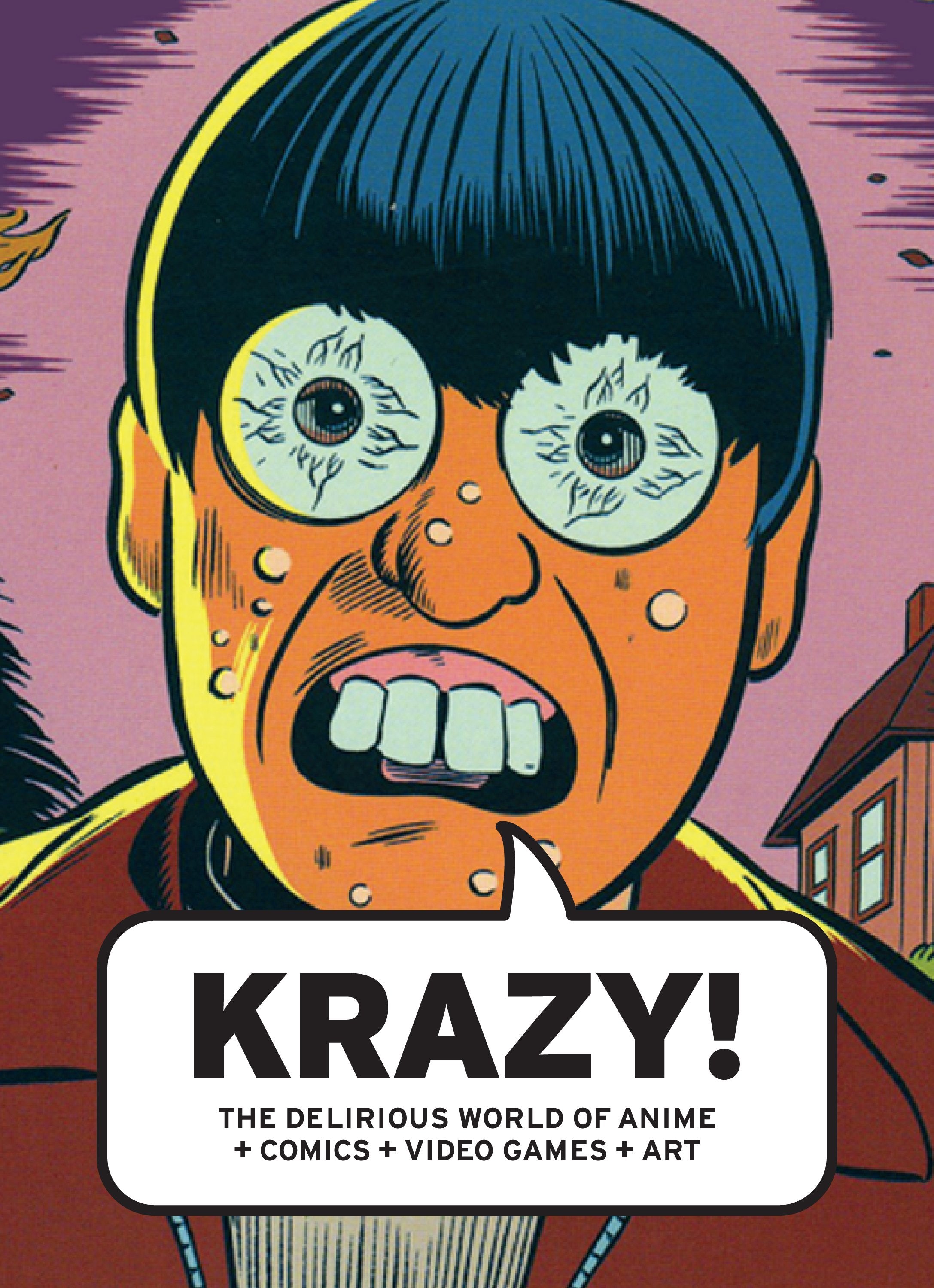 KRAZY! : The Delirious World of Anime + Comics + Video Games + Art –  Douglas & McIntyre