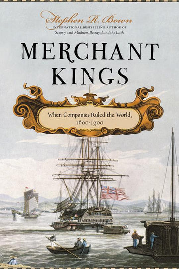 Merchant Kings : When Companies Ruled the World, 1600-1900