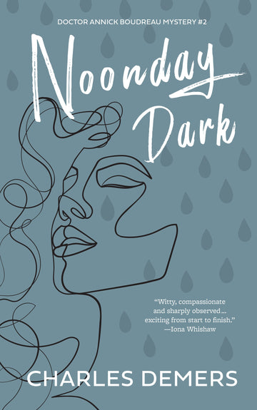 Noonday Dark : A Doctor Annick Boudreau Mystery # 2