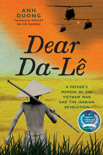Dear Da-Lê : A Father's Memoir of the Vietnam War and the Iranian Revolution