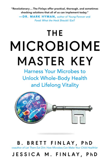 The Microbiome Master Key : Harness Your Microbes to Unlock Whole-Body Health and Lifelong Vitality