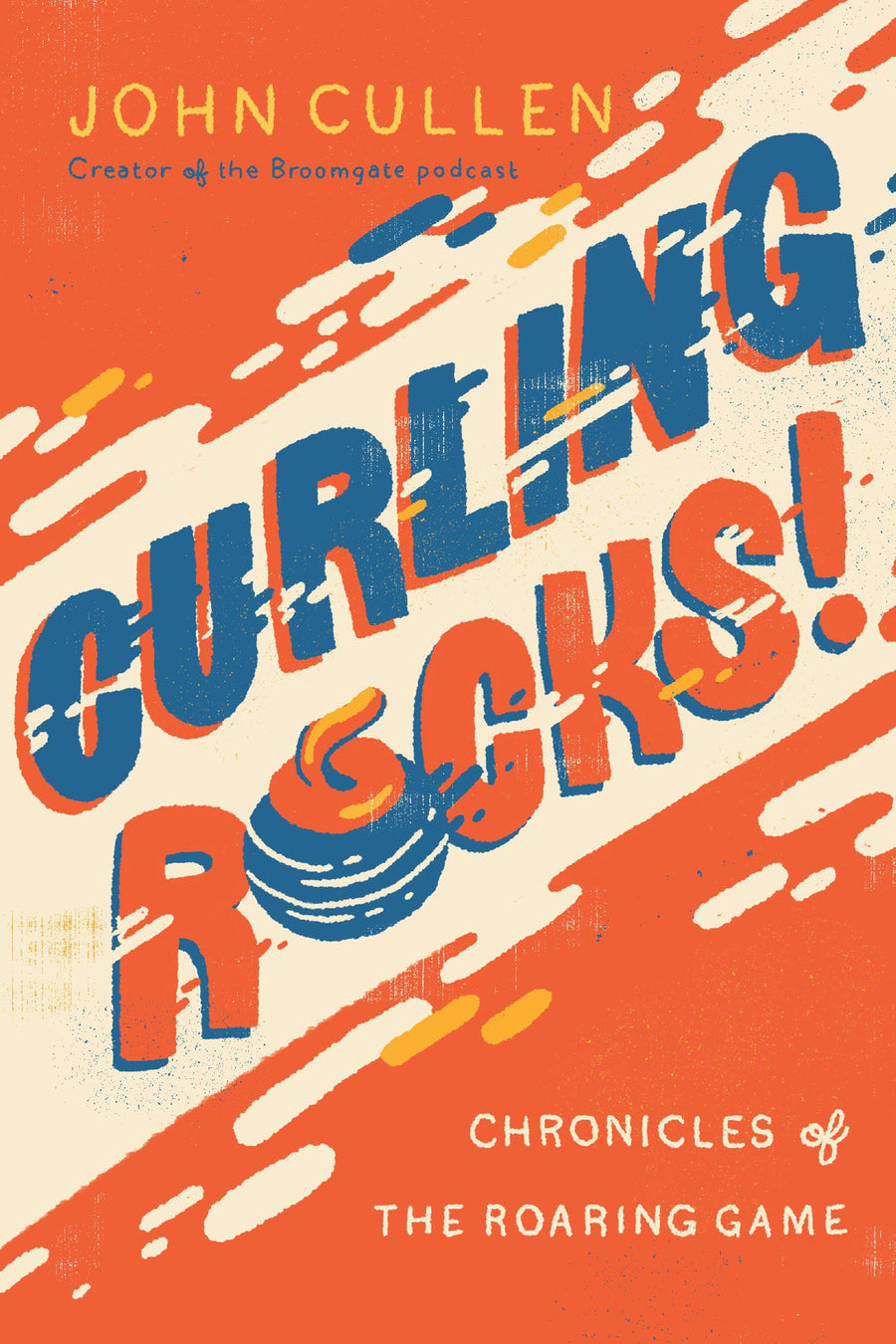 Curling Rocks! : Chronicles of the Roaring Game