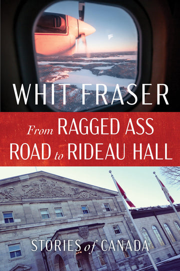 From Ragged Ass Road to Rideau Hall : Stories of Canada