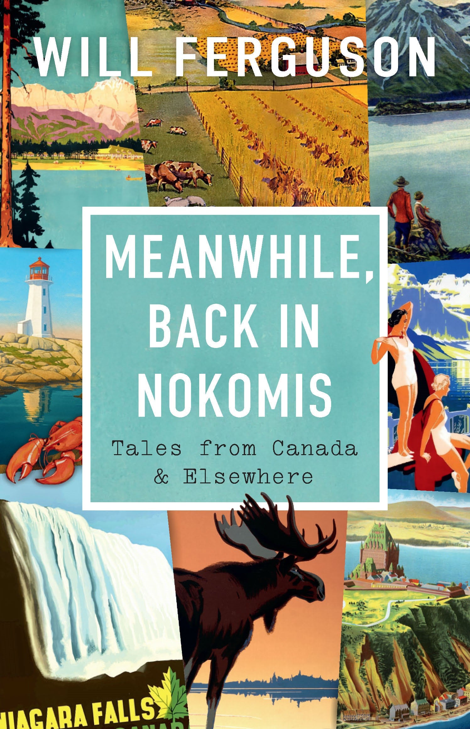 Meanwhile, Back in Nokomis : Tales from Canada and Elsewhere – Douglas ...