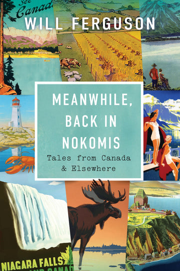 Meanwhile, Back in Nokomis : Tales from Canada and Elsewhere