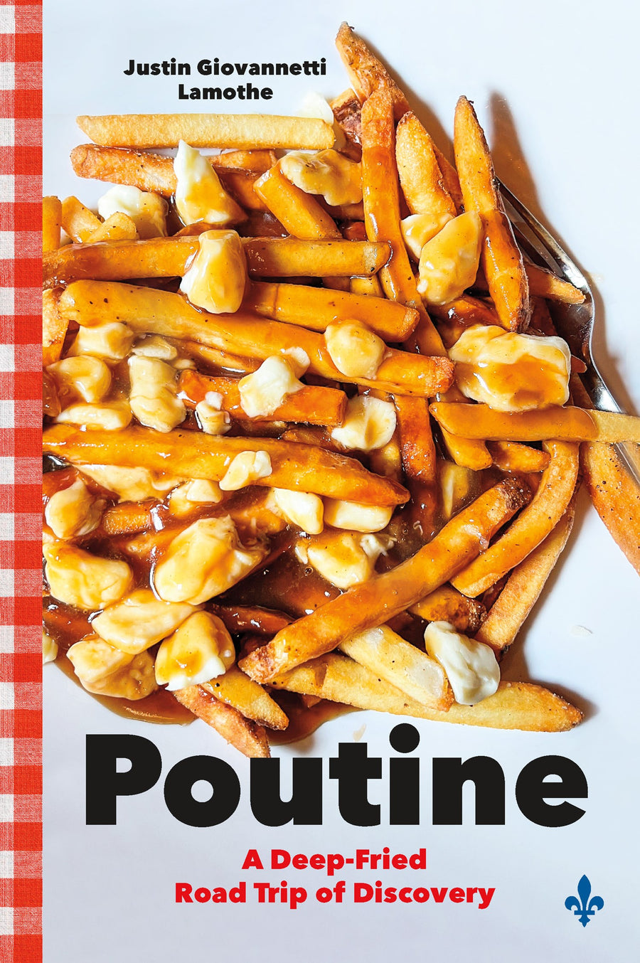 Poutine : A Deep-Fried Road Trip of Discovery