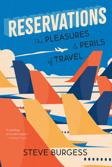 Reservations : The Pleasures and Perils of Travel