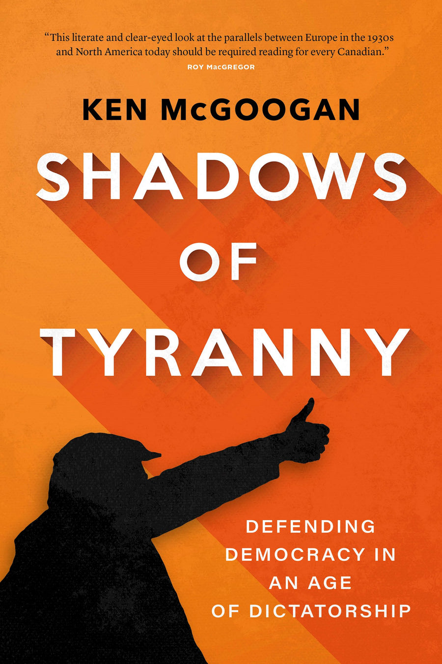 Shadows of Tyranny : Defending Democracy in an Age of Dictatorship