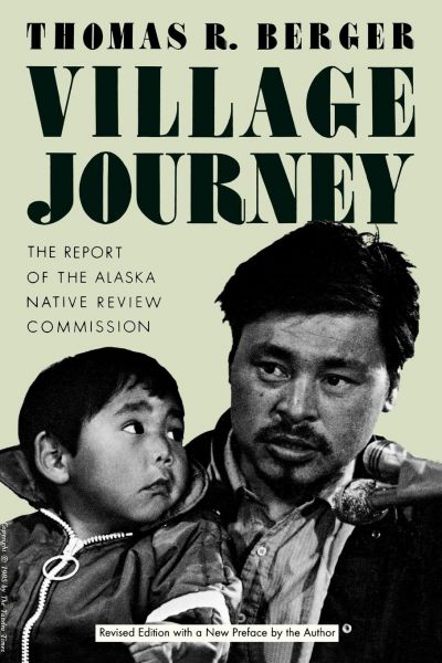 Village Journey : The Report of the Alaska Native Review Commission