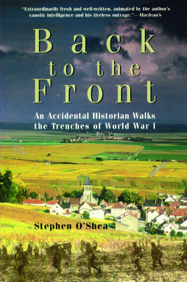 Back to the Front : An Accidental Historian Walks the Trenches of World War I