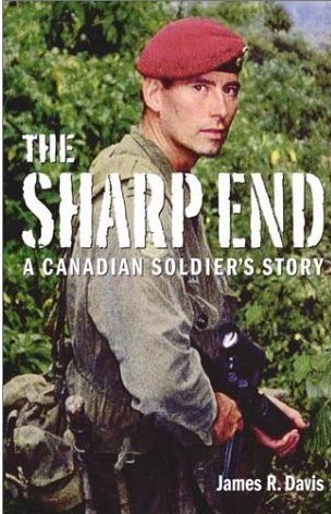 The Sharp End: A Canadian Soldier's Story : A Canadian Soldier's Story