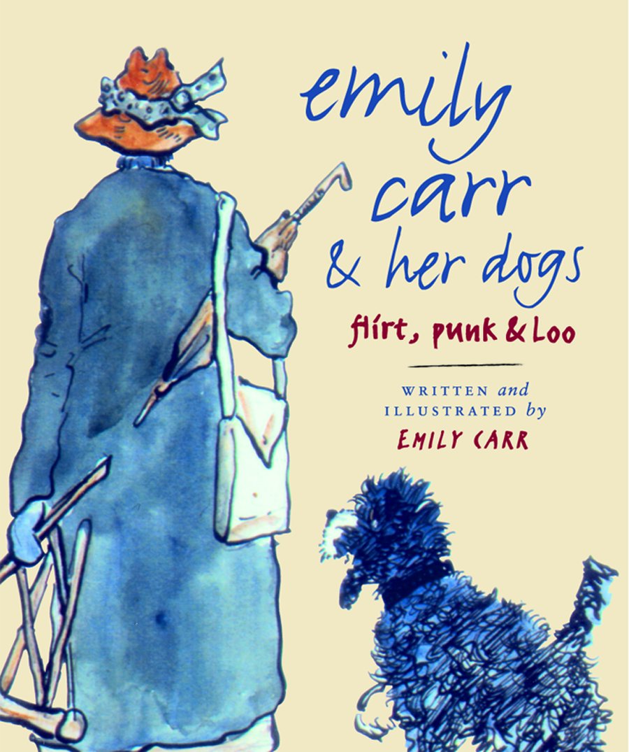 Emily Carr and Her Dogs : Flirt, Punk and Loo