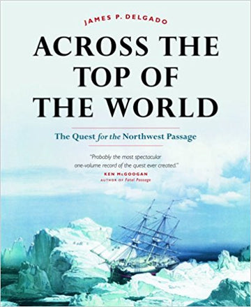 Across the Top of the World : The Quest for the Northwest Passage