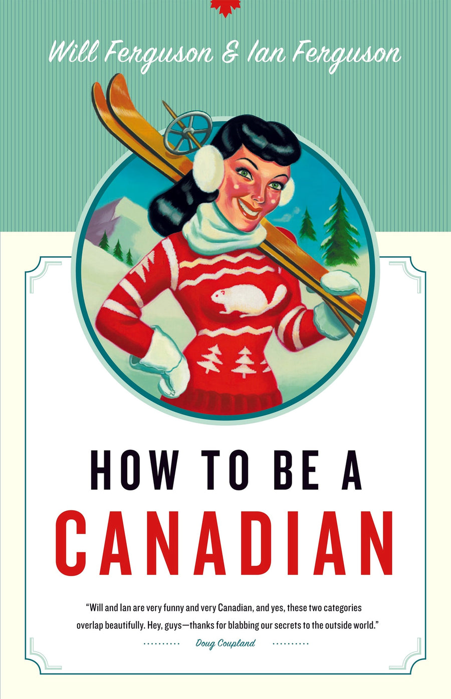 How to Be a Canadian : Even If You Already Are One
