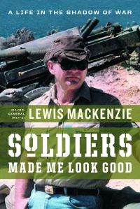 Soldiers Made Me Look Good : A Life in the Shadow of War