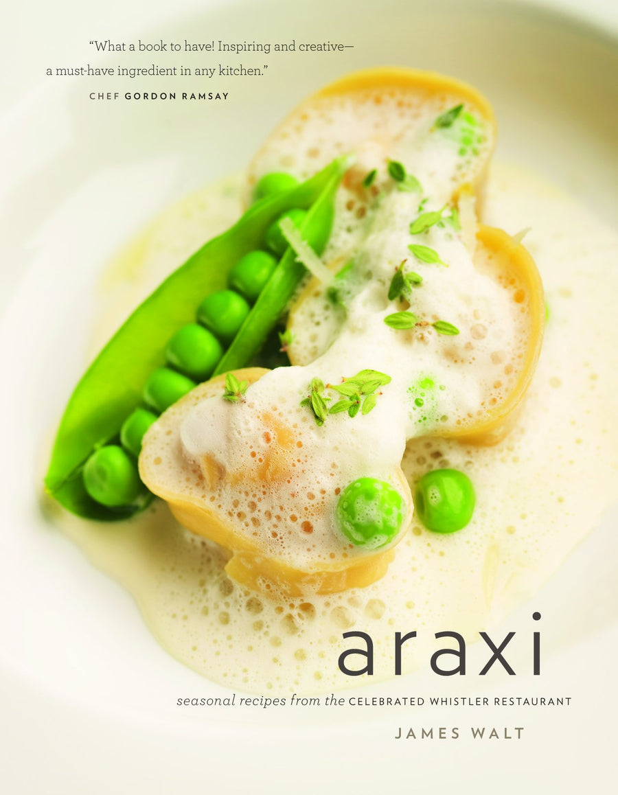 Araxi : Seasonal Recipes from the Celebrated Whistler Restaurant
