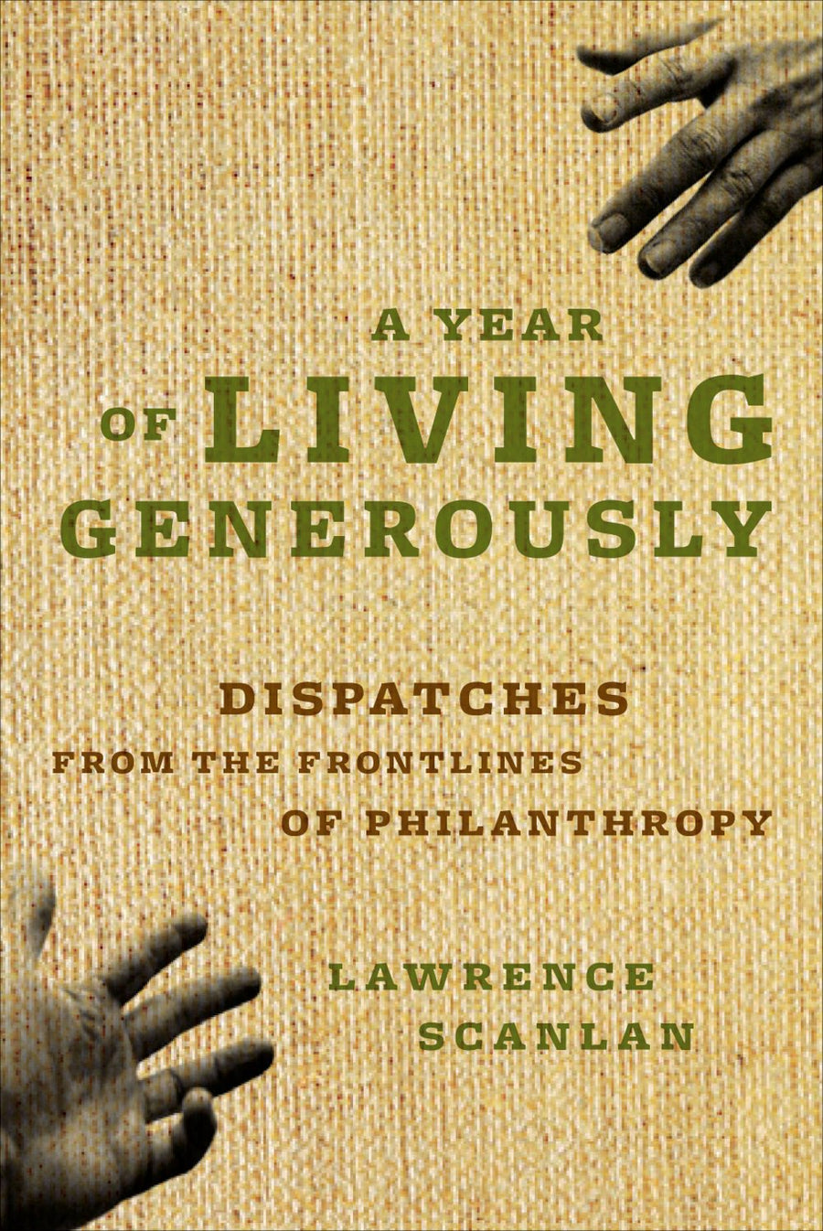 A Year of Living Generously : Dispatches from the Front Lines of Philanthropy