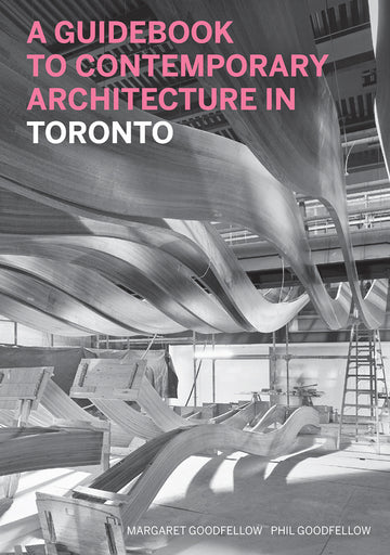 A Guidebook to Contemporary Architecture in Toronto