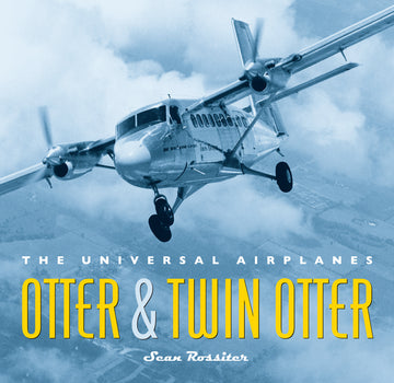 Otter and Twin Otter : The Universal Airplanes
