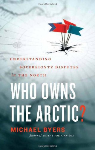 Who Owns the Arctic? : Understanding Sovereignty Disputes in the North Understanding Sovereignty and International Law in the North