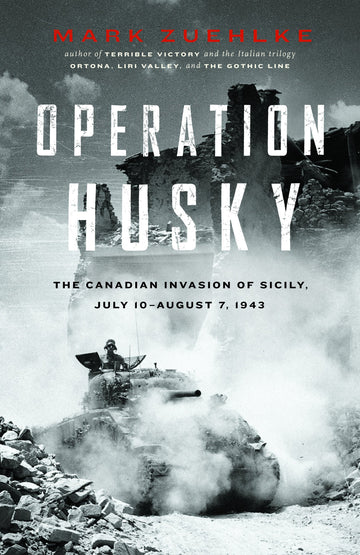 Operation Husky : The Canadian Invasion of Sicily, July 10–August 7, 1943