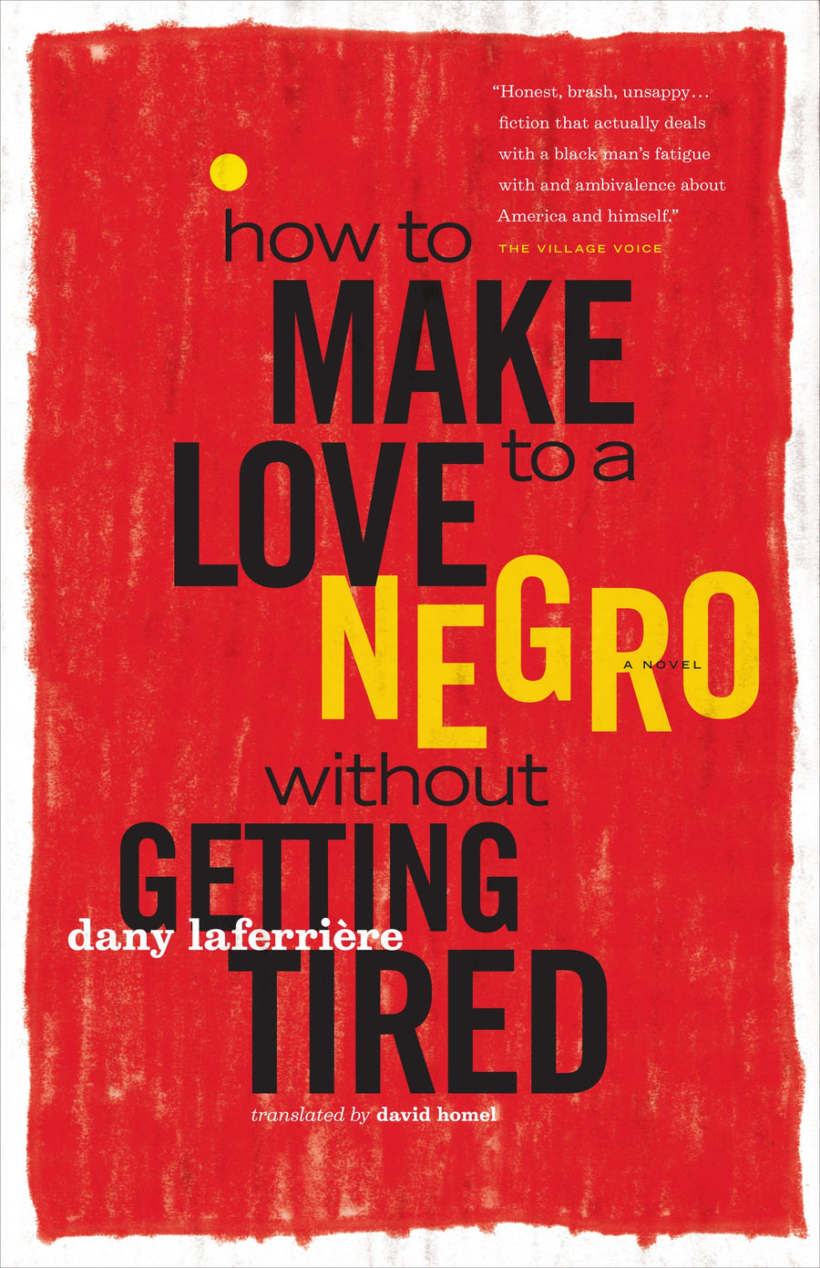 How to Make Love to a Negro without Getting Tired : A Novel