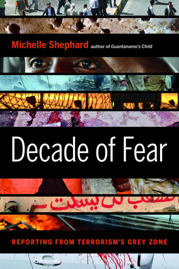 Decade of Fear : Reporting from Terrorism's Grey Zone