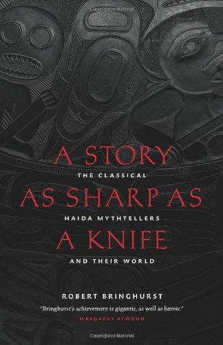 A Story as Sharp as a Knife : The Classical Haida Mythtellers and Their World