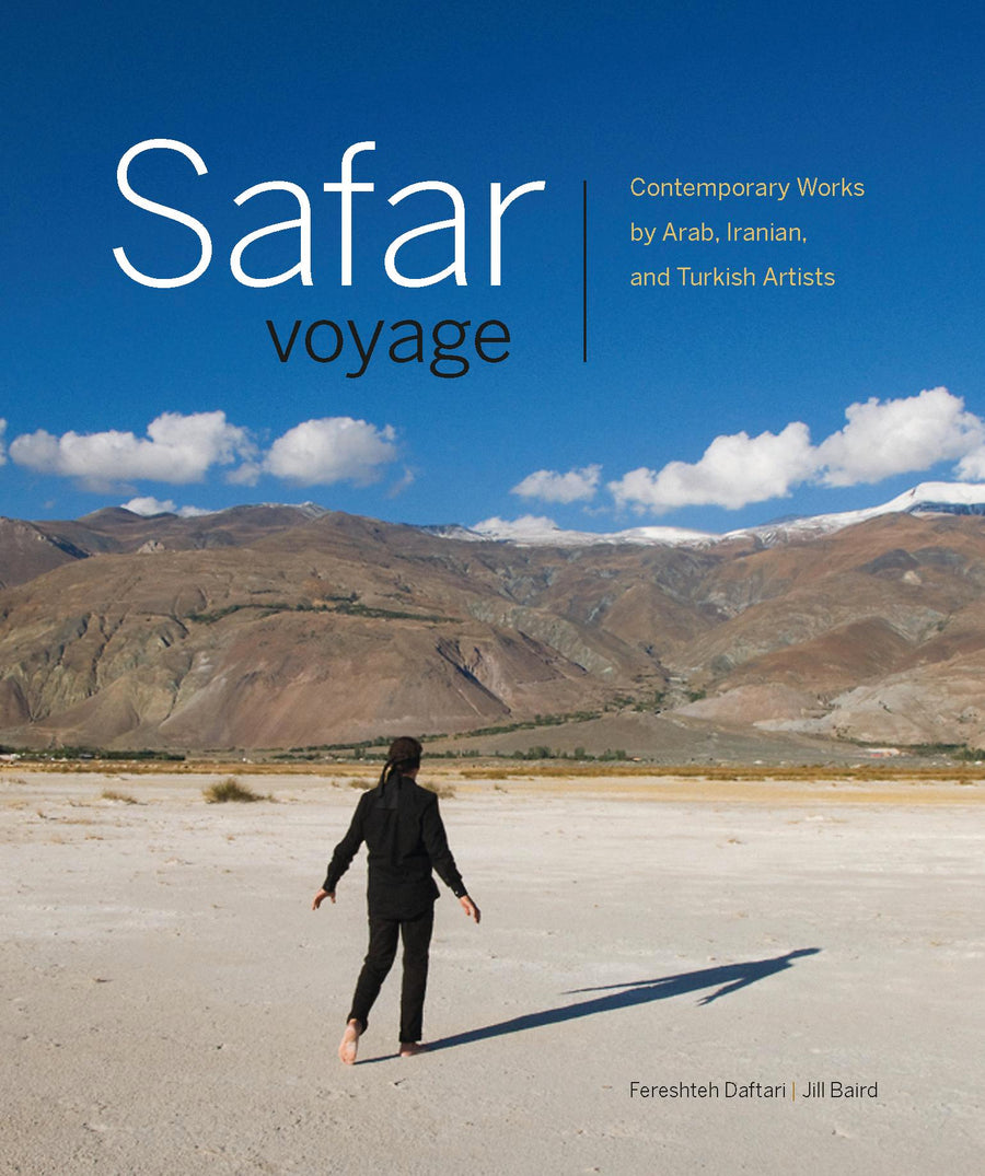 Safar/Voyage : Contemporary Works by Arab, Iranian, and Turkish Artists