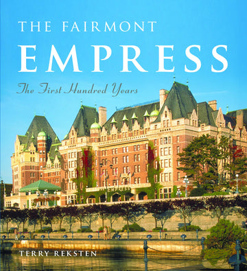 The Fairmont Empress : The First Hundred Years