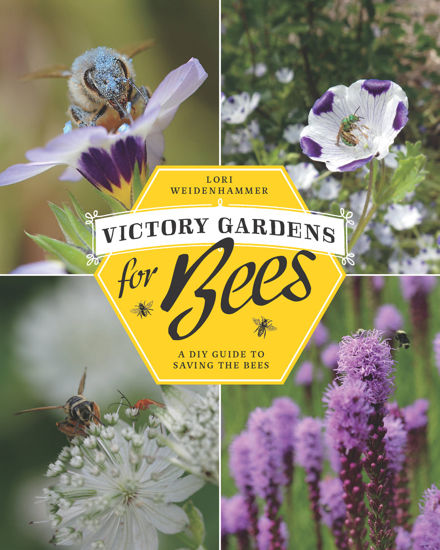 Victory Gardens for Bees : A DIY Guide to Saving the Bees