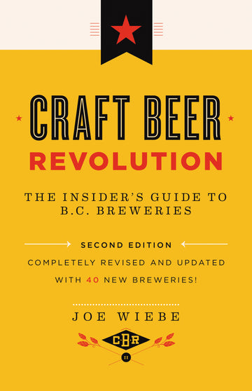 Craft Beer Revolution : The Insider's Guide to B.C. Breweries