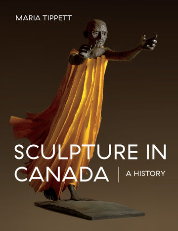 Sculpture in Canada : A History