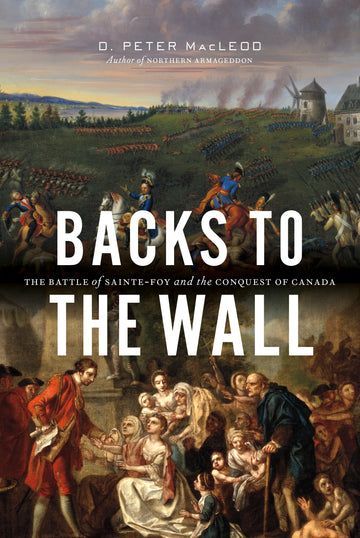 Backs to the Wall : The Battle of Sainte-Foy and the Conquest of Canada