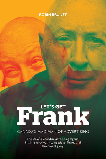 Let's Get Frank : Canada's Mad Man of Advertising