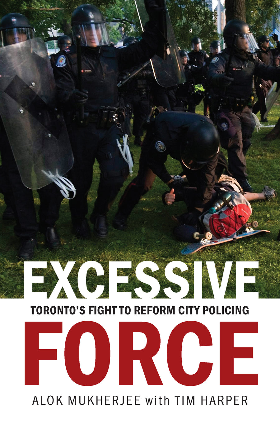 Excessive Force : Toronto's Fight to Reform City Policing