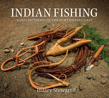 Indian Fishing : Early Methods on the Northwest Coast, 40th Anniversary Edition