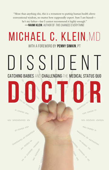 Dissident Doctor : Catching Babies and Challenging the Medical Status Quo