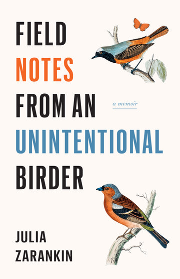 Field Notes from an Unintentional Birder : A Memoir