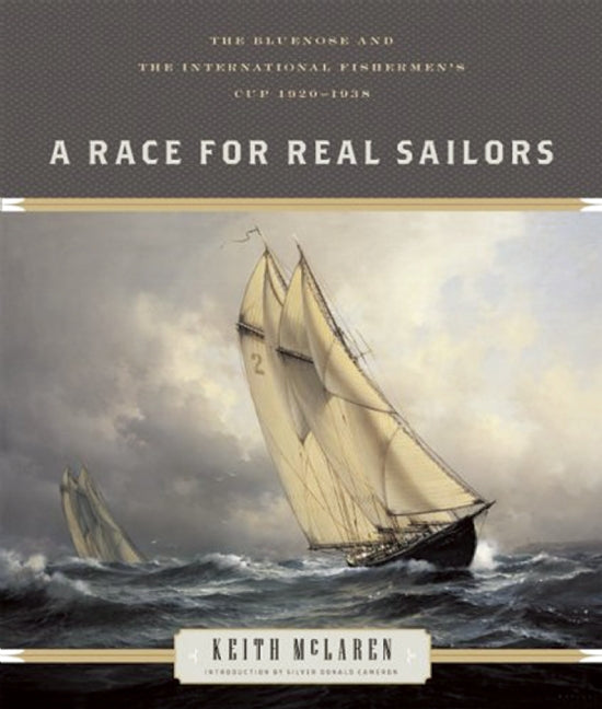 A Race for Real Sailors : The Bluenose and the International Fishermen's Cup, 1920–1938
