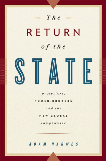 The Return of the State : Protestors, Power-Brokers and the New Global Compromise