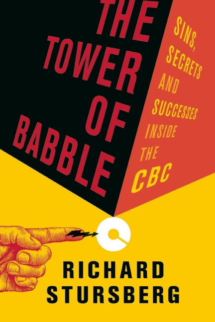 The Tower of Babble : Sins, Secrets and Successes Inside the CBC