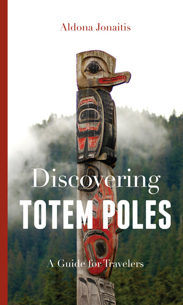 Discovering Totem Poles : A Traveler's Guide