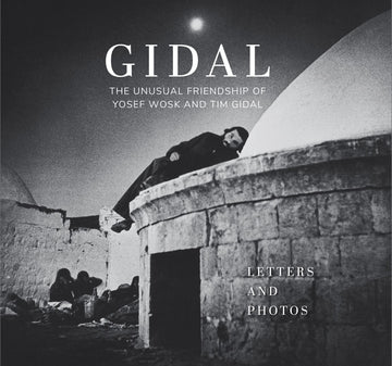 Gidal : The Unusual Friendship of Yosef Wosk and Tim Gidal, Letters and Photos