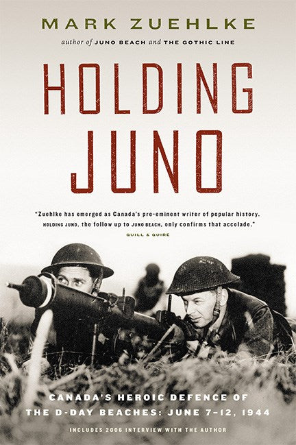 Holding Juno : Canada's Heroic Defence of the D-Day Beaches: June 7-12, 1944