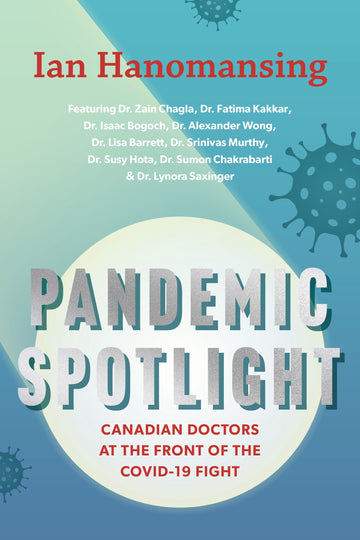 Pandemic Spotlight : Canadian Doctors at the Front of the COVID-19 Fight